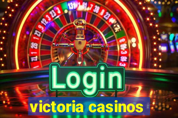 victoria casinos